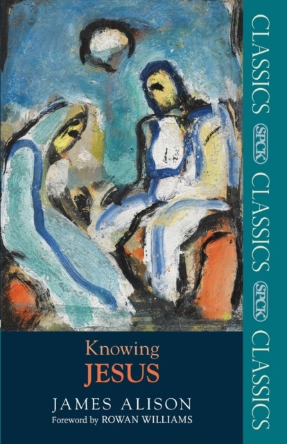 Knowing Jesus by Professor James Alison (Paperback Book)