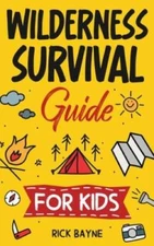 Wilderness Survival Guide for Kids: How to Build a Fire, Perform First Ai - GOOD