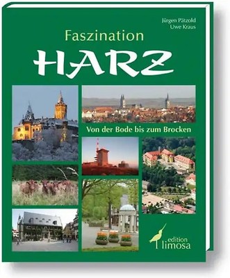 Faszination Harz. Von der Bode bis zum Brocken