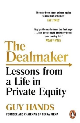 Guy Hands The Dealmaker: Lessons from a Life in Private Equity