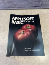 AppleSoft Basic For The Apple II IIe By Lois Graff 1984