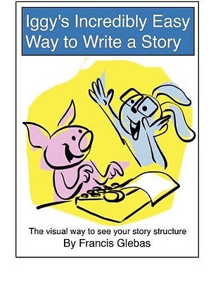 Iggys Incredibly Easy Way to Write a Story: The visual way to see your story ...