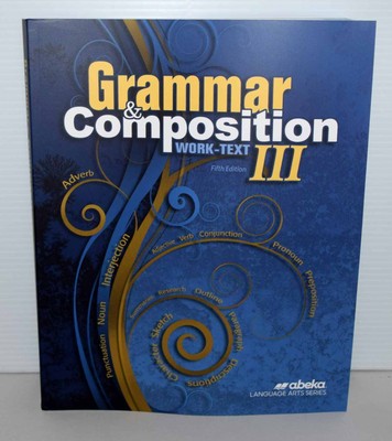 A Beka ABEKA Grammar & Composition Work-Text III - Fifth Edition Student New
