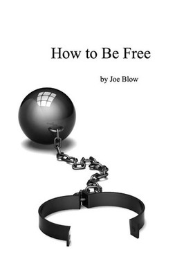 How to Be Free Joe Blow Taschenbuch Kartoniert / Broschiert Englisch 2015