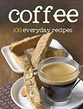 Coffee : 100 Everyday Recipes Hardcover