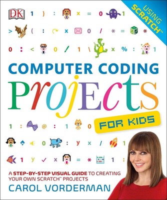Computer Coding Projects For Kids: A Step-by-Step Visual Guide to Creating Your 
