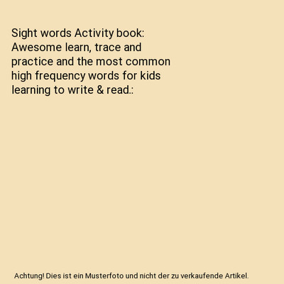 Sight words Activity book: Awesome learn, trace and practice and the most common