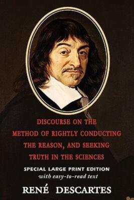 Discourse On The Method Of Rightly Conducting The Reason, And Seeking Truth...
