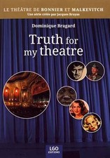 Truth for my theatre, Dominique Bragard
