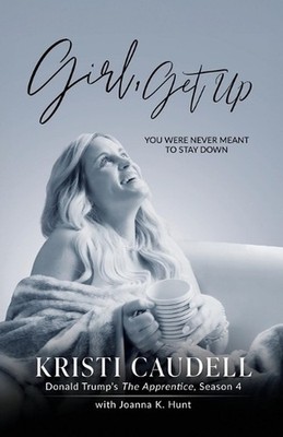 Girl, Get Up: You Were Never Meant to Stay Down by Kristi Caudell Paperback Book