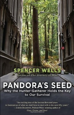Pandora's Seed : Why the Hunter-Gatherer Holds the Key to Our Sur