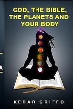 God, the bible, the planets and your body 9781365750281 by Griffo, Kedar