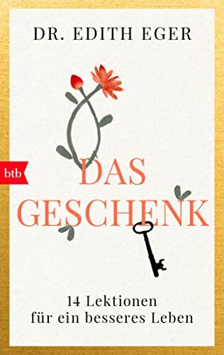 Edith Eva Eger Liselotte  Das Geschenk: 14 Lektionen für ein bessere (Tascabile)