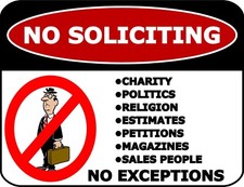No Soliciting Charity, Politics, Religion, Estimates... Laminated Funny Sign