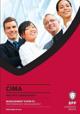 CIMA Performance Management: Practice and Revision Kit By BPP Le