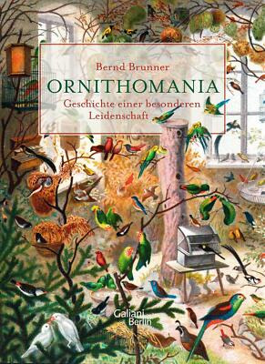 Ornithomania von Bernd Brunner (2015, Gebundene Ausgabe)