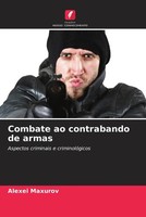 Alexei Maxurov | Combate Ao Contrabando De Armas | Taschenbuch | Portugiesisch