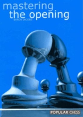Mastering the Opening (Everyman Chess), Jacobs, Byron