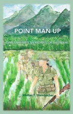 Point Man Up: One Marine's Memories of Vietnam by Walter T. Stein Steinbacher