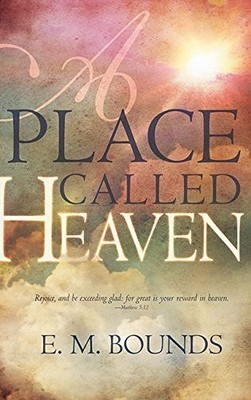 PLACE CALLED HEAVEN By Bounds E M **BRAND NEW**
