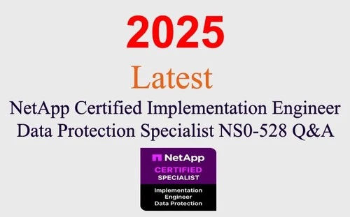 NetApp NCIE - Data Protection NS0-528 GUARANTEED (1 month update)