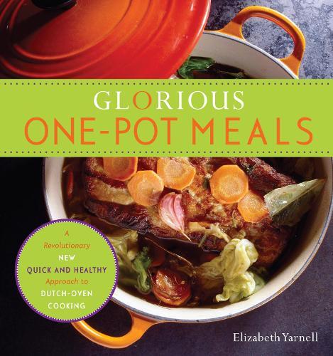 Elizabeth Yarnell Glorious One-Pot Meals (Tascabile)