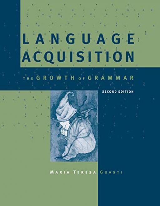 Language Acquisition: The Growth of Grammar - Maria Teresa Guasti - Good - Pa...