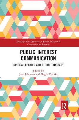 Public Interest Communication: Critical Debates and Global Contexts by Jane John