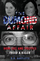 The Dumond Affair | How Lies And Politics Freed A Killer | D. R. Bartlette