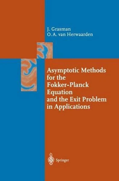 Asymptotic Methods for the Fokker-Planck Equation and the Exit Problem in Applic