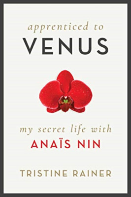 Apprenticed to Venus: My Secret Life with Anais Nin - HardBack NEU Rainer, Trist