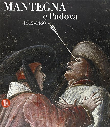 Mantegna e Padova 1445-1460. Catalogo della mostra (Padova, 16 settemb