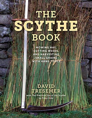 The Scythe Book: Mowing Hay, Cutting Weeds, and Harvest - Paperback / softback N