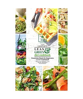 The Complete Lean and Green Diet Cookbook: Essentials Meals for Beginners a 2 in
