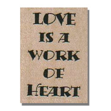 Mounted Rubber Stamp,Love Is A Work Of Heart, Words,Saying,Phrase,Greeting,sm