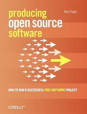 Producing Open Source Software : How to Run a Successful Free Sof