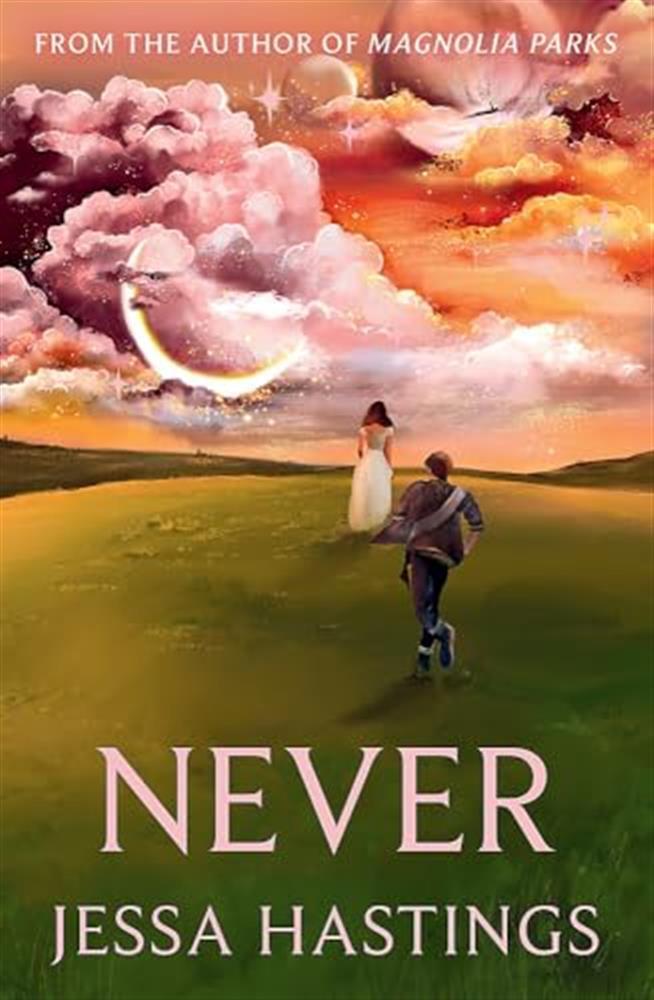 Never: the brand new series from the author of magnolia parks - Hastings Jessa