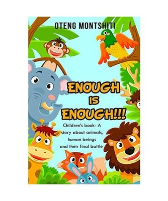 Enough is Enough: Children's book- A story about Animals, human beings and their