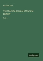The Calcutta Journal Of Natural History William Jack
