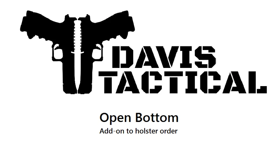 Open Bottom For Davis Tactical Holster
