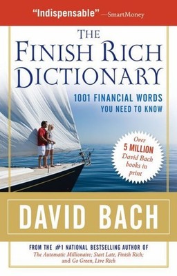 The Finish Rich Dictionary: 1001 Financial Words You Need to Know by David Bach 