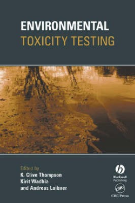 Environmental Toxicity Testing by K. Clive Thompson, Kirit Wa... - 9781405118194