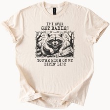 Rabies Raccoon Funny Animal Graphic Shirt If I Ever Get Rabies Humor Tee