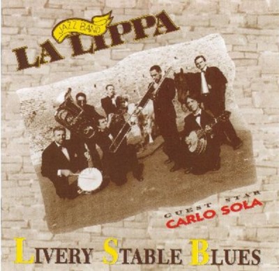 LA LIPPA JAZZ BAND - LIVERY STABLE BLUES - GUEST STAR CARLO SOLA