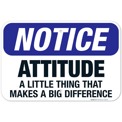 Attitude - A Little Thing That Makes A Big Difference Sign, OSHA Notice Sign,