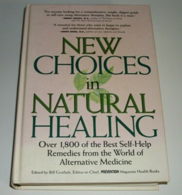 New Choices In Natural Healing: Over 1,800 of the Best Self-Help Remedies