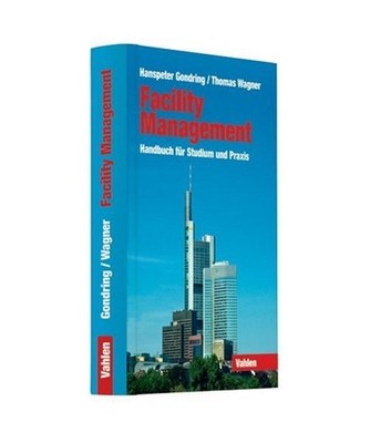 Facility Management: Handbuch für Studium und Praxis: Handbuch für Studium und