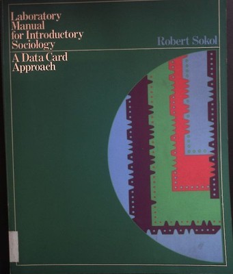Laboratory Manual for Introductory Sociology. Sokol, Robert: