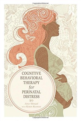 Cognitive Behavioral Therapy For Perinatal Distress by Amy Wenzel