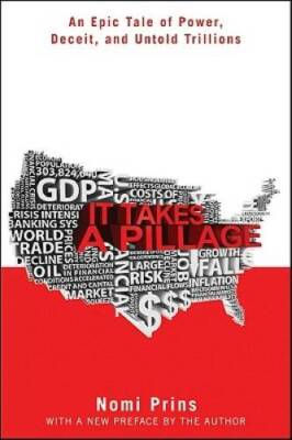 It Takes a Pillage: An Epic Tale of Power, Deceit, and Untold Trillions - GOOD